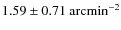 $1.59\pm0.71\rm\ arcmin^{-2}$