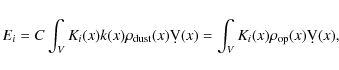 \begin{displaymath}%
E_i= C \int_V K_i(x) k(x)\rho_{\rm dust}(x) \d V(x) = \int_V K_i(x) \rho_{\rm op}(x) \d V(x),
\end{displaymath}