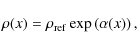 \begin{displaymath}%
\rho(x)=\rho_{\rm ref}\exp\left(\alpha(x) \right),
\end{displaymath}