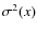 $\sigma^2(x)$