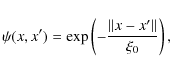 \begin{displaymath}%
\psi (x,x') = \exp\left(- \frac{\Vert x - x'\Vert}{\xi_{0}}\right),
\end{displaymath}