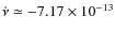 $\dot{\nu}\simeq -7.17\times10^{-13}$