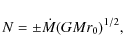 \begin{displaymath}N=\pm{\dot{M}(GMr_0)^{1/2}},
\end{displaymath}