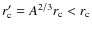$r'_{\rm c} = A^{2/3}r_{\rm
c}<r_{\rm c}$