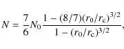\begin{displaymath}N=\frac{7}{6}N_0\frac{1-(8/7)(r_0/r_{\rm c})^{3/2}}{1-(r_0/r_{\rm
c})^{3/2}},
\end{displaymath}
