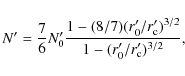 \begin{displaymath}N'=\frac{7}{6}N'_0\frac{1-(8/7)(r'_0/r'_{\rm
c})^{3/2}}{1-(r'_0/r'_{\rm c})^{3/2}},
\end{displaymath}