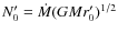 $N'_0=\dot{M}(GMr'_0)^{1/2}$
