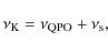 \begin{displaymath}\nu_{\rm K}=\nu_{\rm QPO}+\nu_{\rm s},
\end{displaymath}