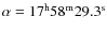 $\alpha= \rm 17^h58^m29.3^s$