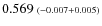 $0.569 \ {\scriptstyle (-0.007 +0.005)}$