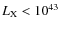 $L_{\rm X} <10^{43}$