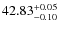 $42.83^{\rm +0.05}_{-0.10}$