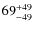 $69^{\rm +49}_{-49}$
