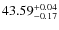 $43.59^{\rm +0.04}_{-0.17}$