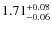 $1.71^{\rm +0.08}_{-0.06}$