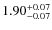 $1.90^{\rm +0.07}_{-0.07}$