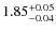 $1.85^{\rm +0.05}_{-0.04}$