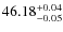 $46.18^{\rm +0.04}_{-0.05}$