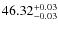 $46.32^{\rm +0.03}_{-0.03}$