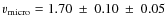 $v_{\rm micro} = 1.70~\pm~0.10~\pm~0.05$