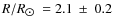 $R/R_{\hbox{$\odot$ }} = 2.1~\pm~0.2$