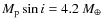$M_{\rm p} \sin i = 4.2~ M_\oplus$