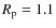 $R_{\rm p} = 1.1$