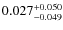$0.027^{\rm +0.050}_{-0.049}$