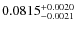 $ 0.0815^{\rm +0.0020}_{-0.0021}$