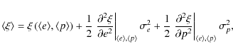\begin{displaymath}
\langle \xi\rangle=\xi\left(\langle e\rangle,\langle p\rangl...
...}\right\vert _{\langle e \rangle,\langle p\rangle} \sigma_p^2,
\end{displaymath}