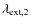 $\lambda_{\rm ext,2}$