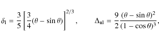 \begin{displaymath}
\delta_{\rm l}=\frac{3}{5}\left[\frac{3}{4}(\theta-\sin\thet...
...nl}=\frac{9}{2}\frac{(\theta-\sin\theta)^2}{(1-\cos\theta)^3},
\end{displaymath}