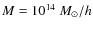 $M=10^{14}~M_\odot/h$