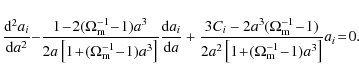 \begin{displaymath}
\frac{{\rm d}^2 a_i}{{\rm d}a^2}\mathbf{-}\frac{1\!-\!2(\Ome...
...^2\left[1\!+\!(\Omega_{\rm m}^{-1}\!-\!1)a^3\right]}a_i\!=\!0.
\end{displaymath}