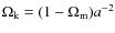 $\Omega_{\rm k}=(1-\Omega_{\rm m})a^{-2}$