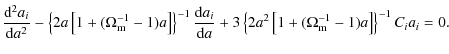 $\displaystyle \frac{{\rm d}^2 a_i}{{\rm d}a^2}-\left\{2a\left[1+(\Omega_{\rm m}...
...}a}
+3\left\{2a^2\left[1+(\Omega_{\rm m}^{-1}-1)a\right]\right\}^{-1}C_i a_i=0.$