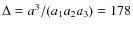 $\Delta=a^3/(a_1a_2a_3)=178$