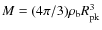 $M=(4\pi/3) \rho_{\rm b} R_{\rm pk}^3$