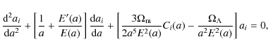 \begin{displaymath}
\frac{{\rm d}^2a_i}{{\rm d}a^2}+\left[\frac{1}{a}+\frac{E'(a...
...5 E^2(a)}C_i(a)-\frac{\Omega_\Lambda}{a^2 E^2(a)}\right]a_i=0,
\end{displaymath}