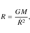\begin{displaymath}
R=\frac{G M}{\dot{R}^2},
\end{displaymath}
