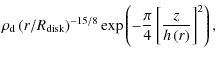 $\displaystyle \rho_{\rm d}\left(r/R_{\rm disk}\right)^{-15/8}
\exp\left(-\frac{\pi}{4}\left[\frac{z}{h\left(r\right)}\right]^2\right),$