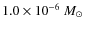 $1.0\times 10^{-6}~M_{\odot}$