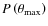 $P\left(\theta_{\rm max}\right)$