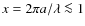 $x=2\pi a/\lambda\la1$