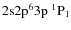 ${\rm 2s 2p^6 3p ~ ^1P_1}$