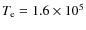 $T_{\rm
e}=1.6\times10^5$