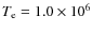 $T_{{\rm e}}=1.0\times10^6$