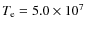 $T_{{\rm e}}=5.0\times10^7$