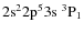${\rm 2s^2 2p^5 3s ~ ^3P_1}$