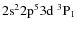 ${\rm 2s^2 2p^5 3d ~ ^3P_1}$